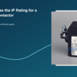 How to Choose the IP Rating for a Sealed DC Contactor